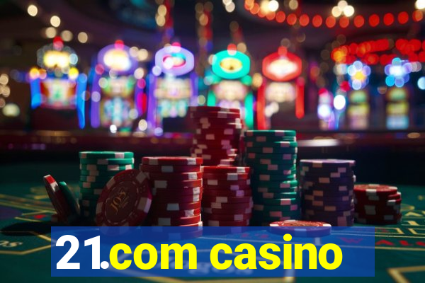 21.com casino