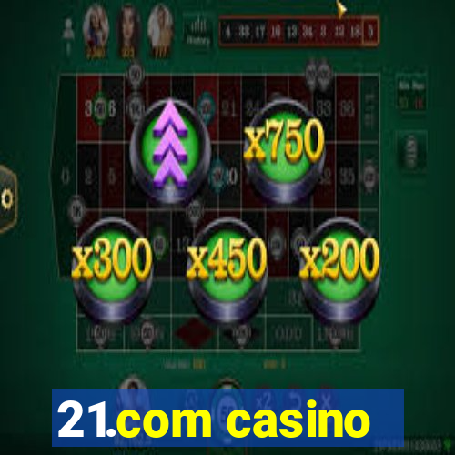 21.com casino