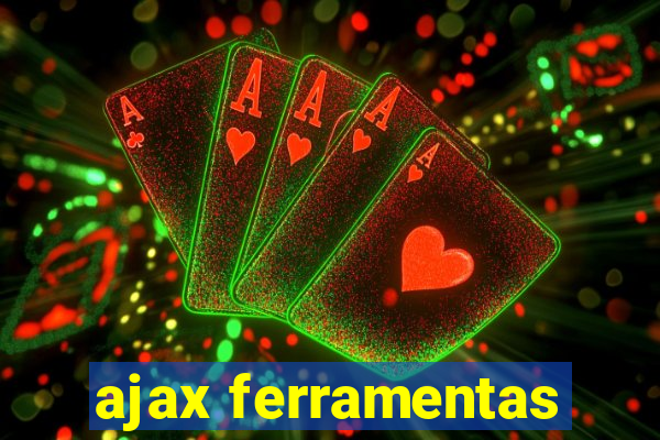 ajax ferramentas