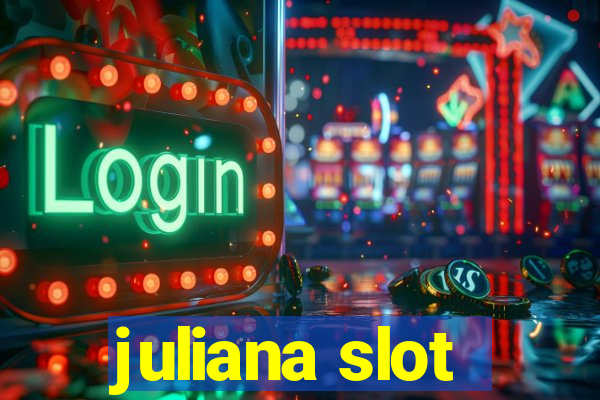 juliana slot