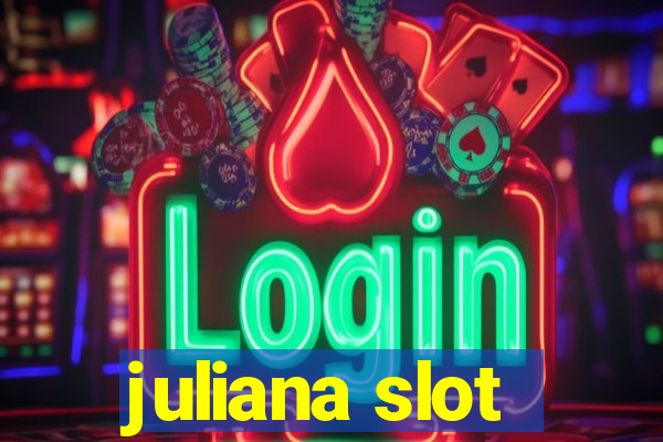 juliana slot