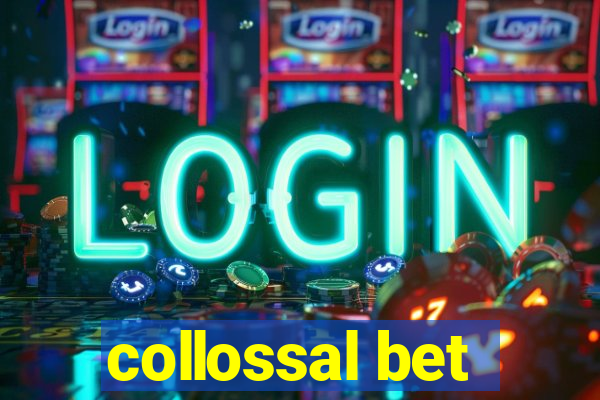 collossal bet