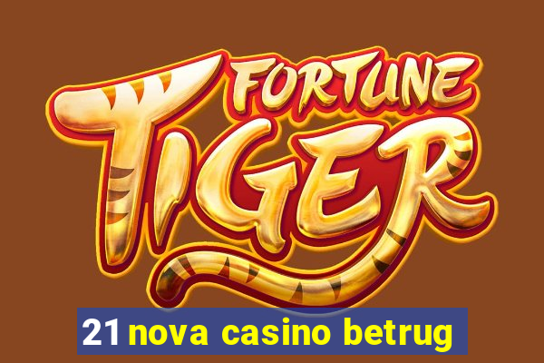 21 nova casino betrug