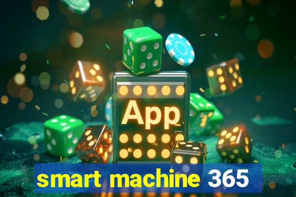 smart machine 365