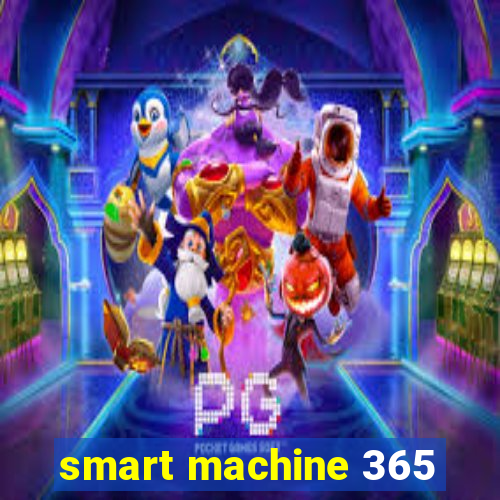 smart machine 365