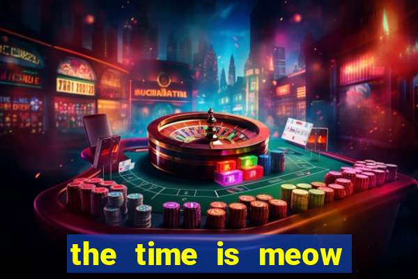 the time is meow slot free play