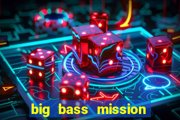 big bass mission fishin slot demo