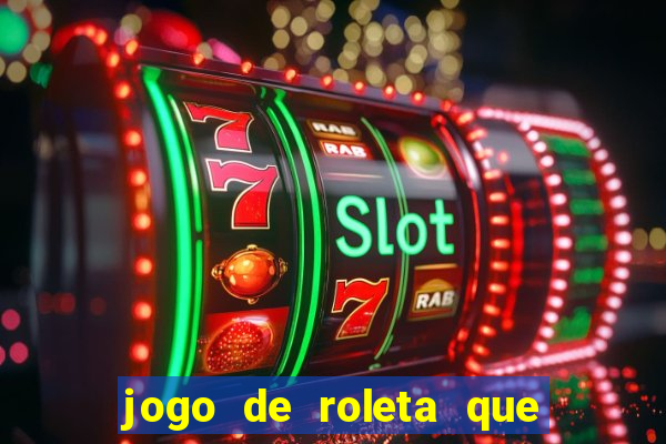 jogo de roleta que paga dinheiro de verdade