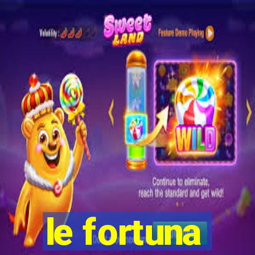 le fortuna