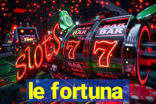 le fortuna