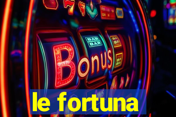 le fortuna