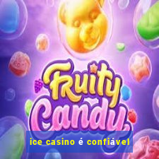 ice casino é confiável