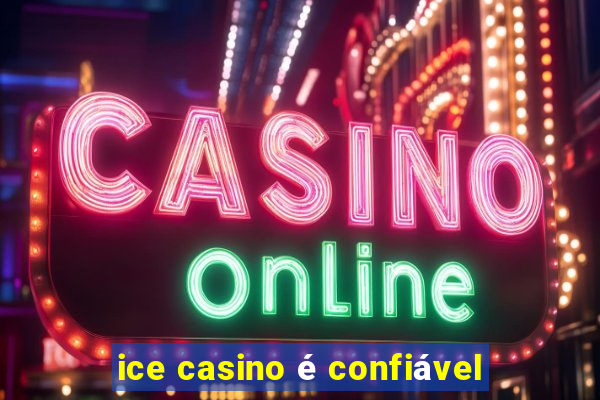 ice casino é confiável