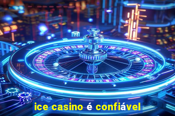 ice casino é confiável