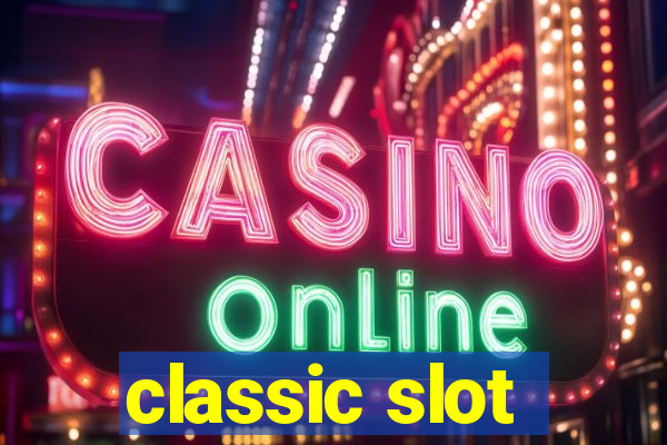 classic slot