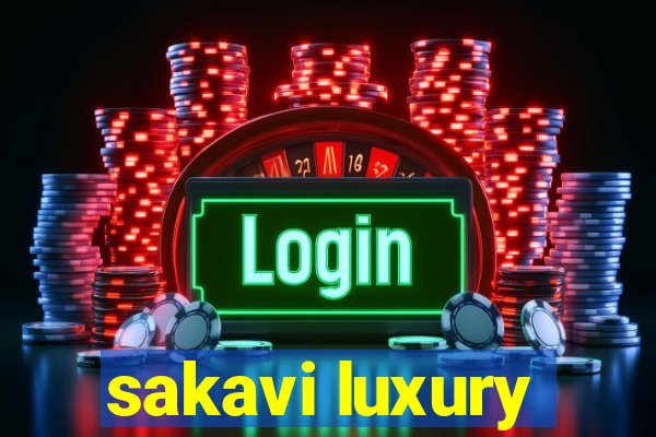 sakavi luxury