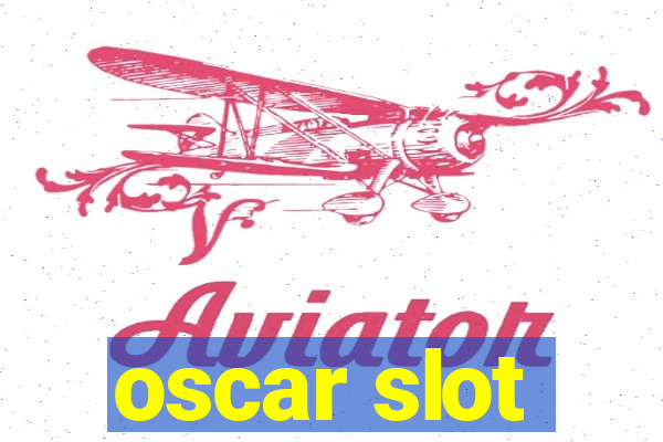 oscar slot