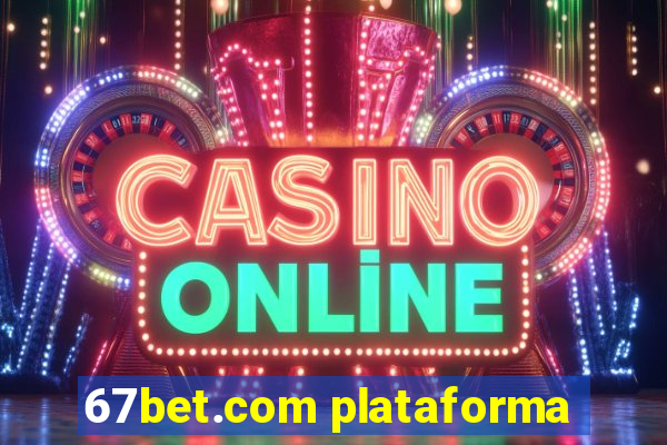 67bet.com plataforma