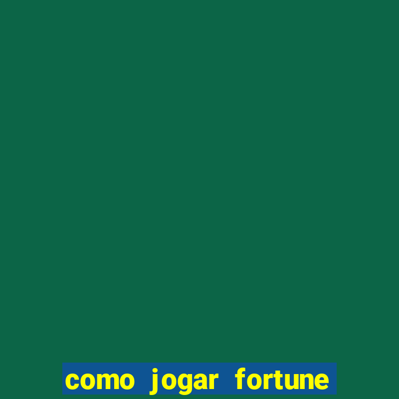 como jogar fortune tiger iniciante