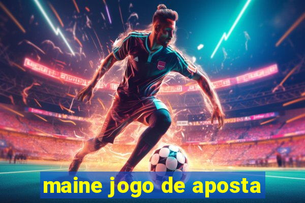 maine jogo de aposta