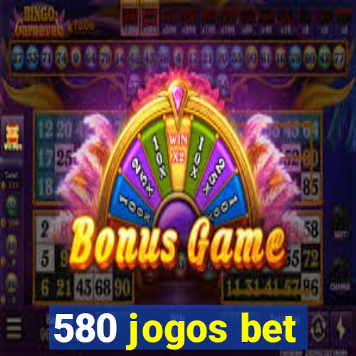 580 jogos bet