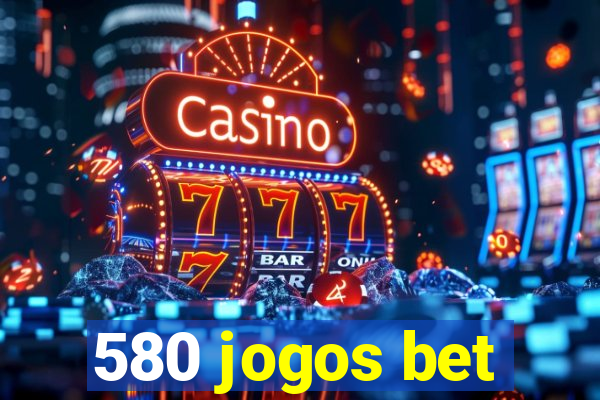 580 jogos bet