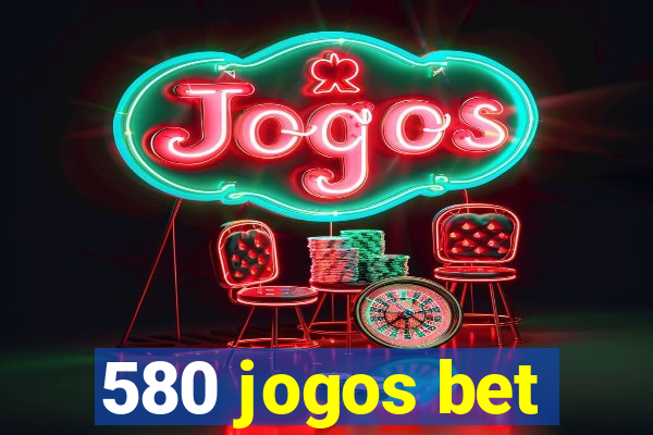 580 jogos bet