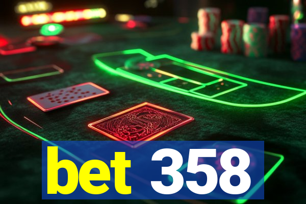 bet 358