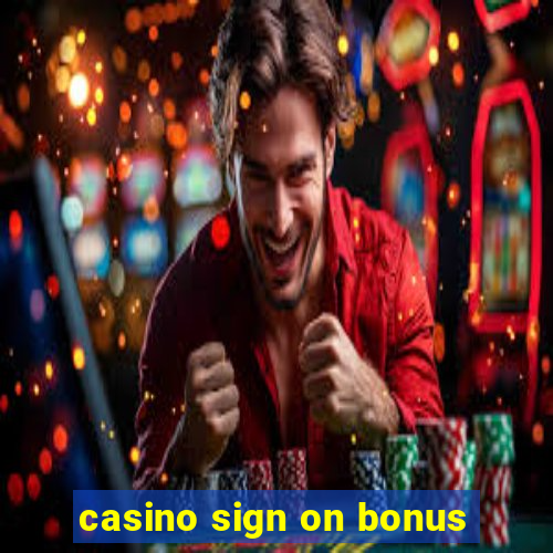 casino sign on bonus