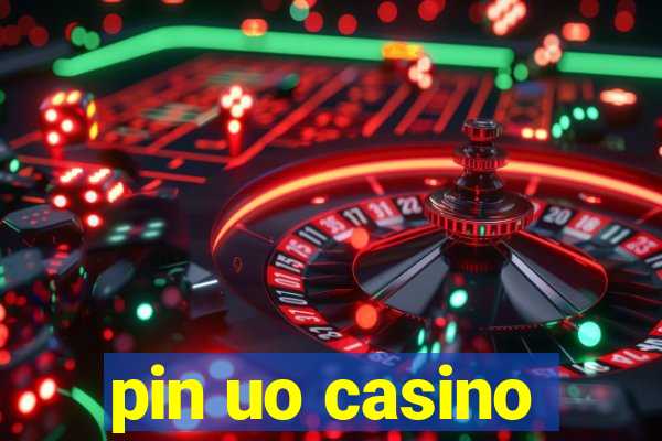 pin uo casino