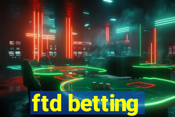 ftd betting