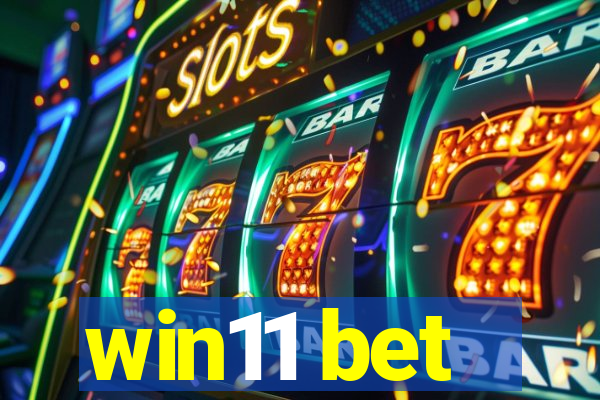 win11 bet