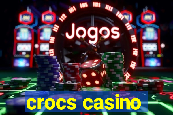 crocs casino