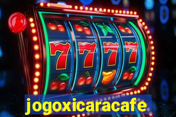 jogoxicaracafe