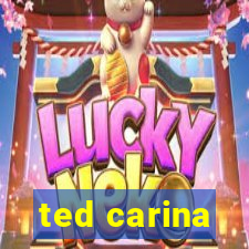 ted carina