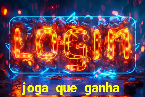 joga que ganha dinheiro de verdade