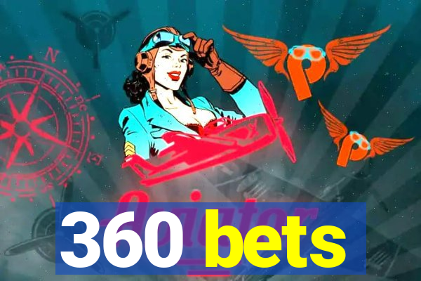 360 bets