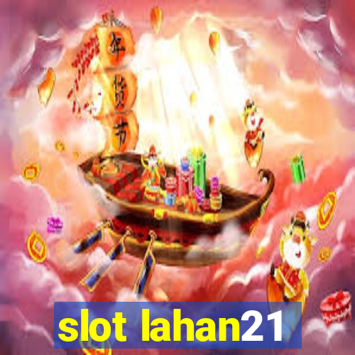 slot lahan21