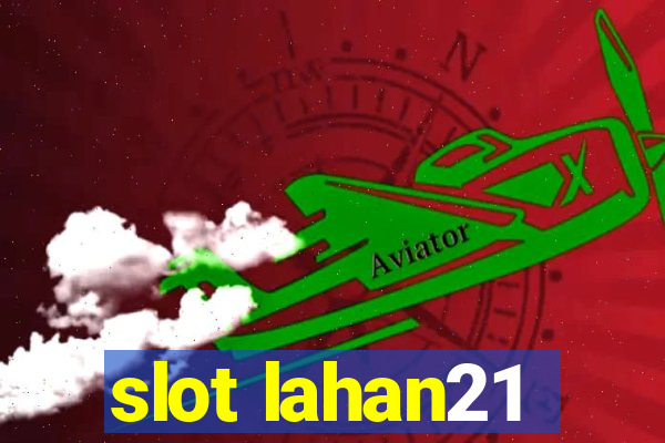 slot lahan21