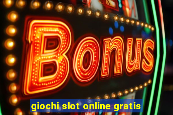 giochi slot online gratis