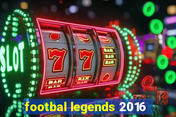 footbal legends 2016