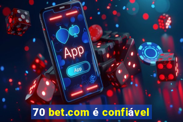 70 bet.com é confiável