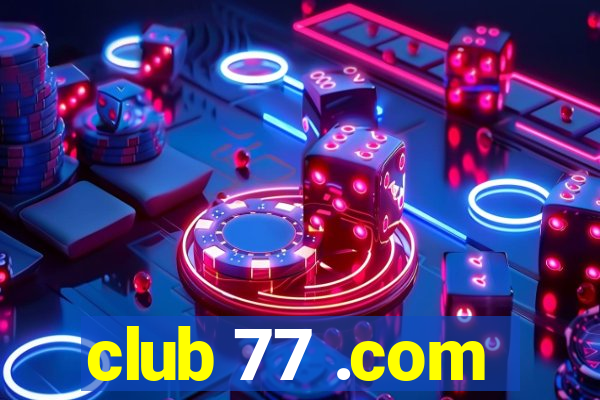 club 77 .com