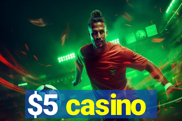 $5 casino