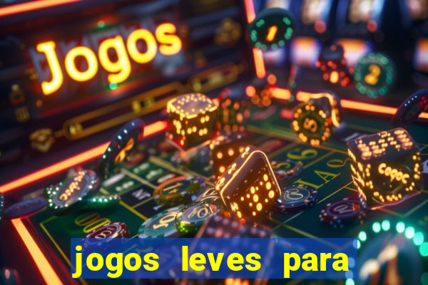 jogos leves para pc fraco blog