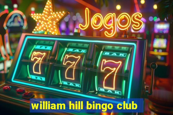 william hill bingo club