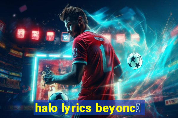 halo lyrics beyonc茅