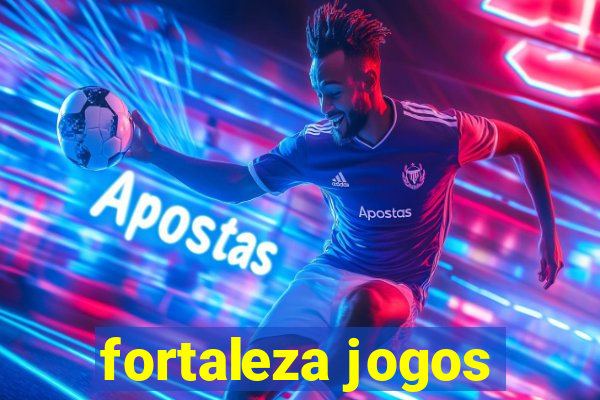 fortaleza jogos