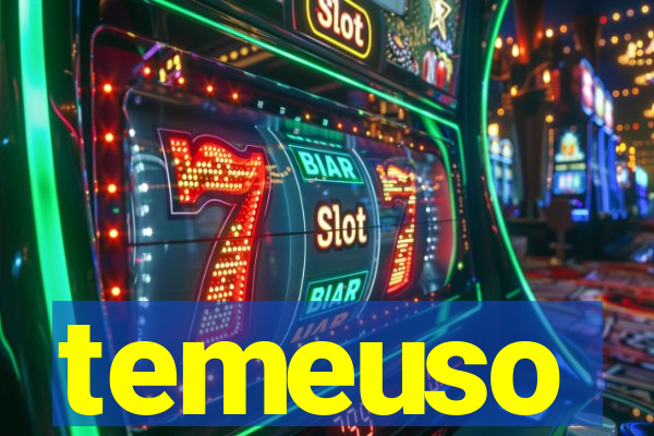 temeuso