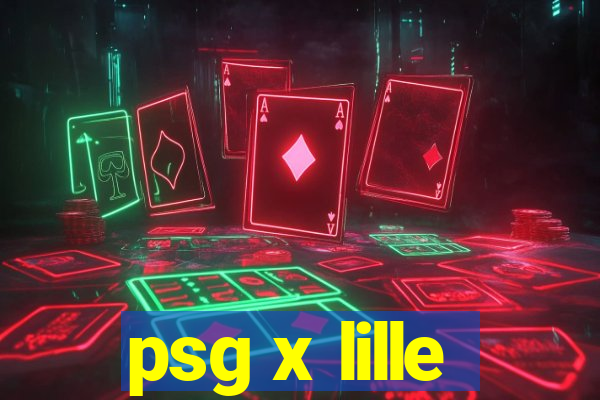 psg x lille